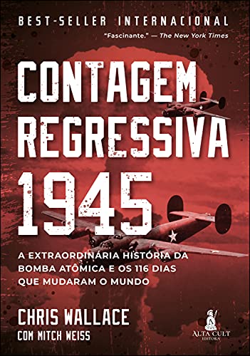Capa do livro: Contagem Regressiva 1945: A Extraordinária História da Bomba Atômica e Os 116 Dias Que Mudaram o Mundo - Ler Online pdf