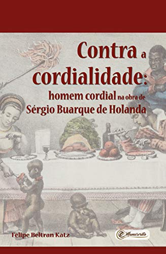 Livro PDF Contra a cordialidade: homem cordial na obra de Sérgio Buarque de Holanda