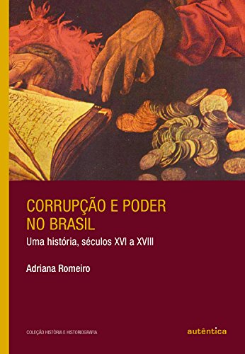 Livro PDF Corrupção e poder no Brasil: Uma história, séculos XVI a XVIII