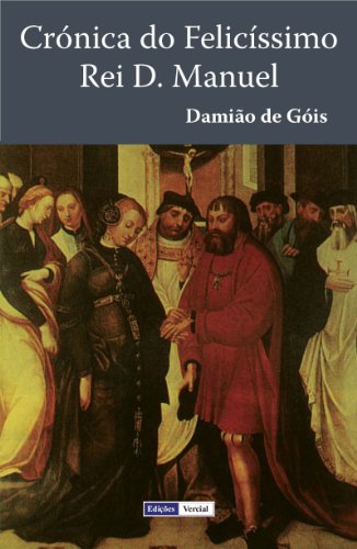 Capa do livro: Crónica do Felicíssimo Rei D. Manuel - Ler Online pdf