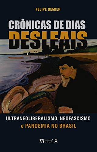Livro PDF: Crônicas de Dias Desleais: Ultraneoliberalismo, Neofascismo e Pandemia no Brasil