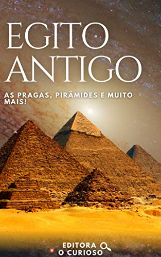 Livro PDF: Curiosidades sobre o Egito Antigo: As pragas, pirâmides e muito mais!