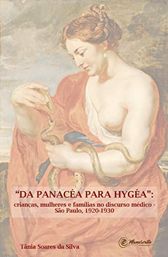 Livro PDF “Da Panacéa para Hygéa”: Crianças, mulheres e famílias no discurso médico – São Paulo, 1920-1930