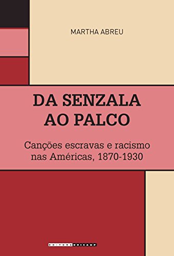 Livro PDF Da senzala ao palco: Canções escravas e racismo nas Américas, 1870-1930