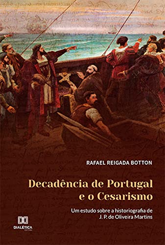 Capa do livro: Decadência de Portugal e o Cesarismo: um estudo sobre a historiografia de J. P. de Oliveira Martins - Ler Online pdf