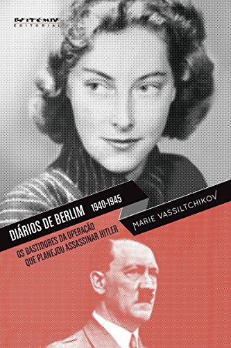 Livro PDF Diários de Berlim, 1940-1945: Os bastidores da operação que planejou assassinar Hitler