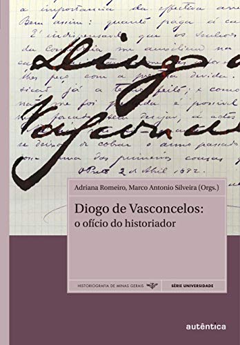 Capa do livro: Diogo de Vasconcelos: O ofício do historiador - Ler Online pdf