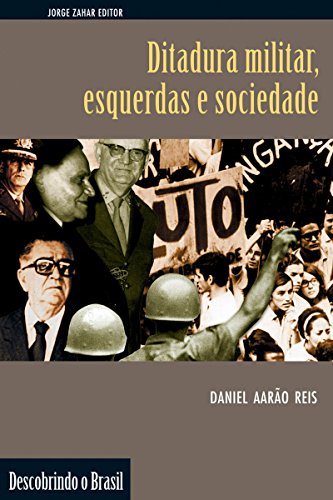 Capa do livro: Ditadura militar, esquerdas e sociedade (Descobrindo o Brasil) - Ler Online pdf
