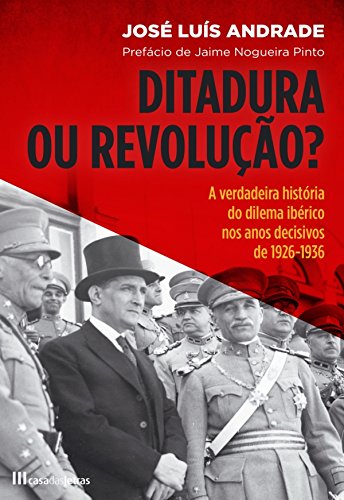 Capa do livro: Ditadura ou Revolução? A Verdadeira História do Dilema Ibérico nos Anos - Ler Online pdf