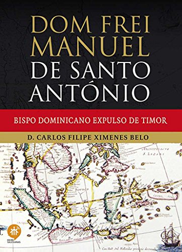 Capa do livro: Dom frei Manuel de Santo António: Bispo dominicano expulso de Timor - Ler Online pdf