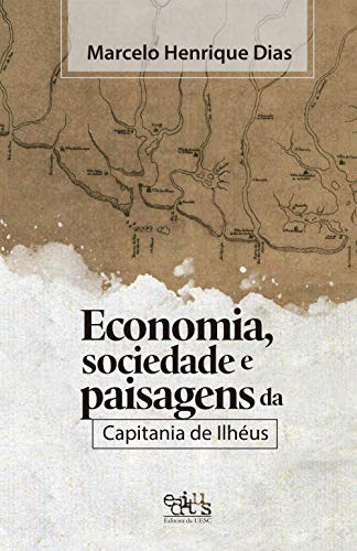 Capa do livro: Economia, sociedade e paisagens da Capitania de Ilhéus - Ler Online pdf