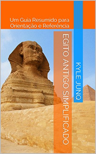 Capa do livro: Egito Antigo Simplificado: Um Guia de Tópicos para Orientação e Referência (Índices da História Livro 5) - Ler Online pdf