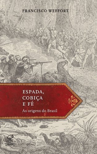Capa do livro: Espada, cobiça e fé: As origens do Brasil - Ler Online pdf