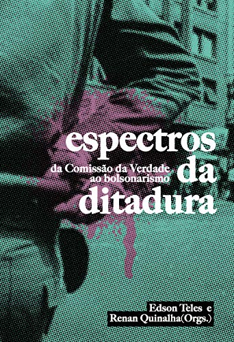 Capa do livro: Espectros da Ditadura: da Comissão da Verdade ao bolsonarismo - Ler Online pdf