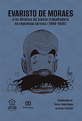 Capa do livro: Evaristo de Moraes e os direitos da classe trabalhadora na imprensa carioca (1898-1930) - Ler Online pdf