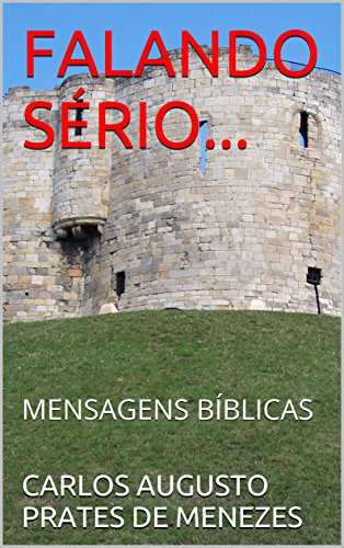 Capa do livro: FALANDO SÉRIO…: MENSAGENS BÍBLICAS (FALANDO SÉRIO…. Livro 1) - Ler Online pdf