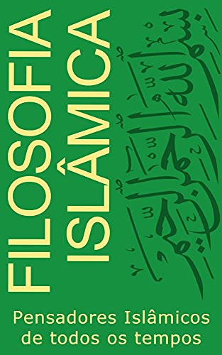 Livro PDF: Filosofia Islâmica: Pensadores Islâmicos de todos os tempos (Filosofia de todas as cores)