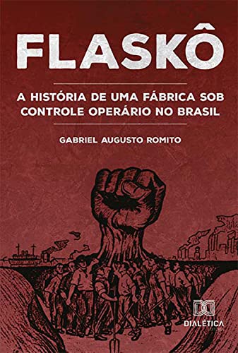 Capa do livro: Flaskô: a história de uma fábrica sob controle operário no Brasil - Ler Online pdf