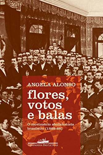 Capa do livro: Flores, votos e balas: O movimento abolicionista brasileiro (1868-88) - Ler Online pdf