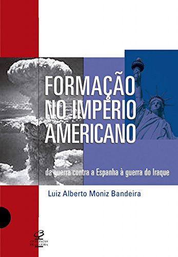 Capa do livro: Formação do império americano: Da guerra contra a Espanha à guerra no Iraque - Ler Online pdf