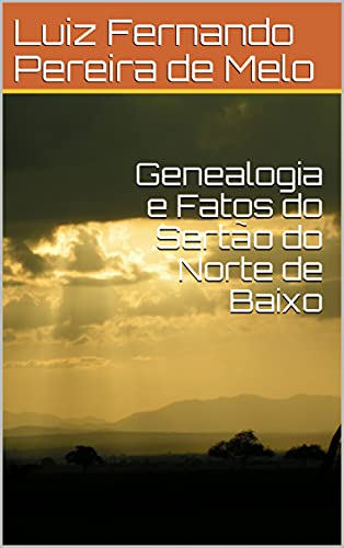 Capa do livro: Genealogia e Fatos do Sertão do Norte de Baixo - Ler Online pdf