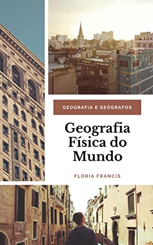 Livro PDF Geografia Física do Mundo:: Geografia e Geógrafos