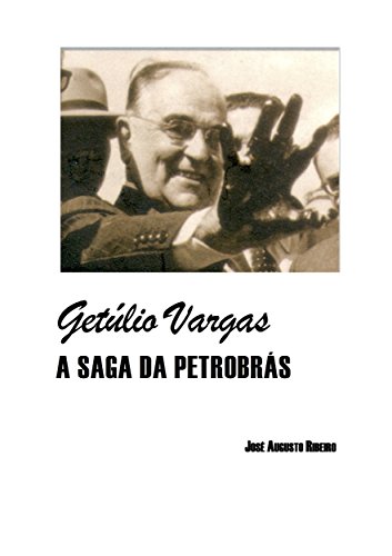 Capa do livro: Getúlio Vargas – A saga da Petrobrás - Ler Online pdf