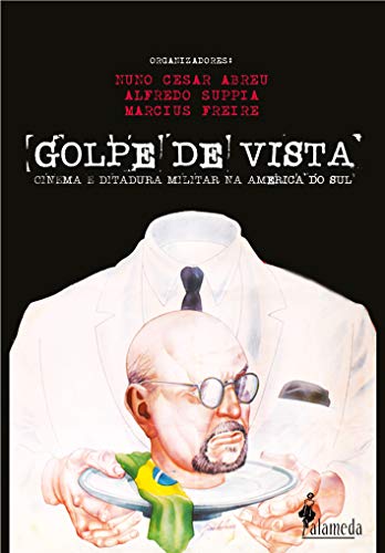 Capa do livro: Golpe de vista: Cinema e ditadura militar na América do Sul - Ler Online pdf