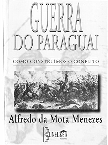 Capa do livro: Guerra do Paraguai: Como Construímos o Conflito - Ler Online pdf
