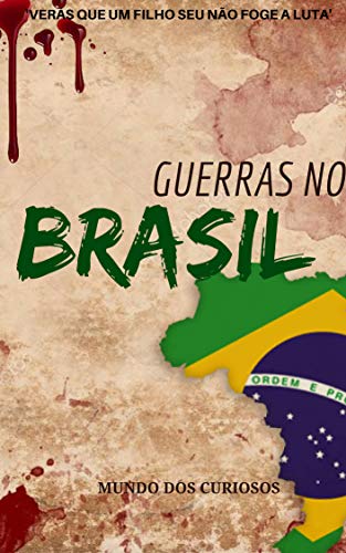 Livro PDF Guerras no Brasil: A Participação do Brasil em todas as Guerras que já Enfrentou