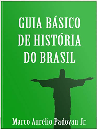 Capa do livro: Guia Básico de História do Brasil: Um Breve Estudo da Sociedade Brasileira - Ler Online pdf