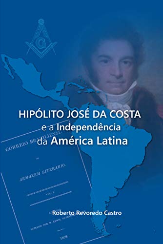 Livro PDF HIPÓLITO JOSÉ DA COSTA e a Independência da América Latina