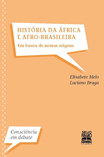 Livro PDF História da África e Afro-Brasileira – Em Busca de Nossa Raízes: Em busca de nossas raízes (Consciência em Debate)