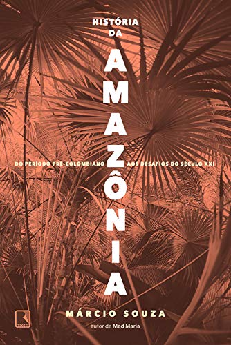 Capa do livro: História da Amazônia: Do período pré-colombiano aos desafios do século XXI - Ler Online pdf