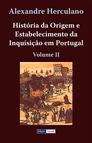 Capa do livro: História da Origem e Estabelecimento da Inquisição em Portugal – II - Ler Online pdf