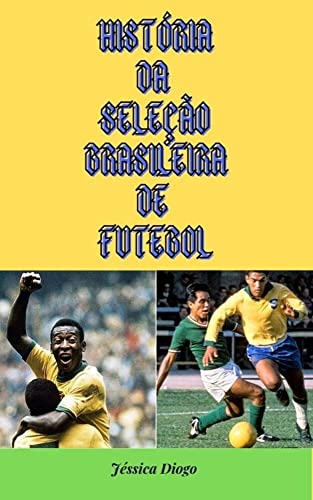 Livro PDF: HISTÓRIA DA SELEÇÃO BRASILEIRA DE FUTEBOL