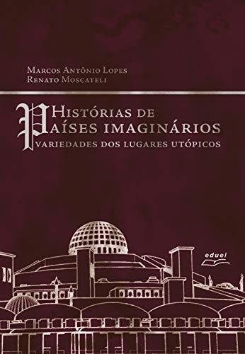 Capa do livro: História de países imaginários: variedades dos lugares utópicos - Ler Online pdf