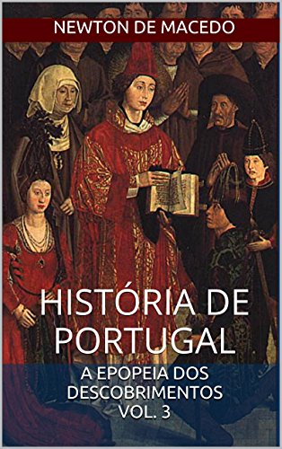 Livro PDF História de Portugal: Volume 3: A Epopeia dos Descobrimentos