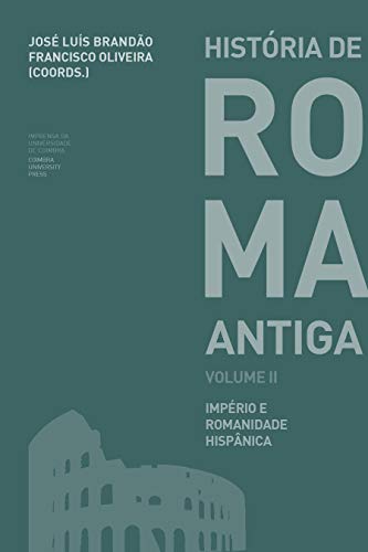 Capa do livro: História de Roma Antiga Volume II: Império e Romanidade Hispânica (Ensino Livro 0) - Ler Online pdf