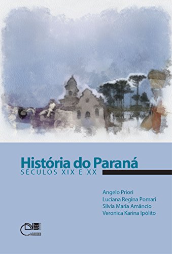 Capa do livro: História do Paraná: séculos XIX e XX - Ler Online pdf