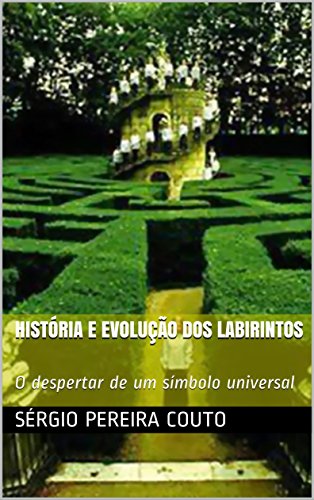 Capa do livro: HISTÓRIA E EVOLUÇÃO DOS LABIRINTOS: O despertar de um símbolo universal - Ler Online pdf