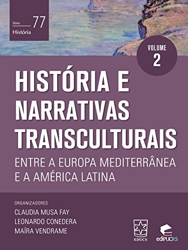 Capa do livro: História e narrativas transculturais entre a Europa Mediterrânea e a América - Ler Online pdf