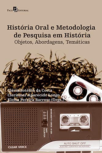Capa do livro: História Oral e Metodologia de Pesquisa em História: Objetos, Abordagens, Temáticas - Ler Online pdf
