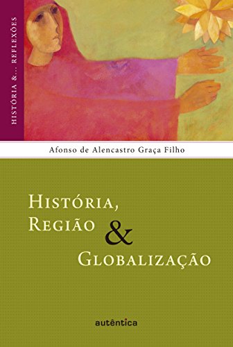 Capa do livro: História, Região & Globalização (História &… Reflexões) - Ler Online pdf