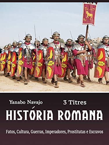 Capa do livro: História Romana: Fatos, Cultura, Guerras, Imperadores, Prostitutas e Escravos - Ler Online pdf