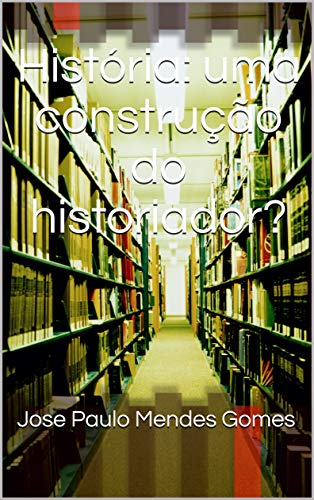 Capa do livro: História: uma construção do historiador? - Ler Online pdf
