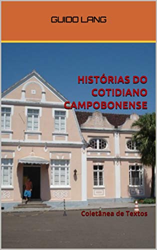 Livro PDF HISTÓRIAS DO COTIDIANO CAMPOBONENSE: Coletânea de Textos