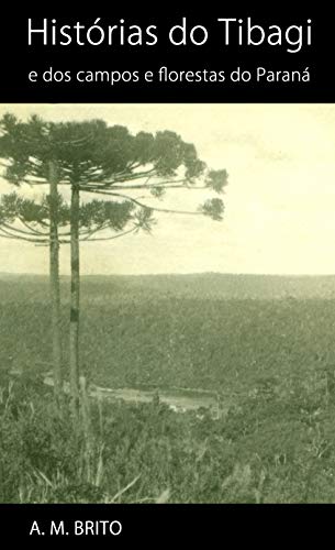 Capa do livro: Histórias do Tibagi: e das florestas e campos do Paraná - Ler Online pdf