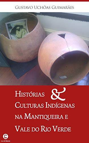 Capa do livro: Histórias e culturas indígenas na Mantiqueira e Vale do Rio Verde - Ler Online pdf