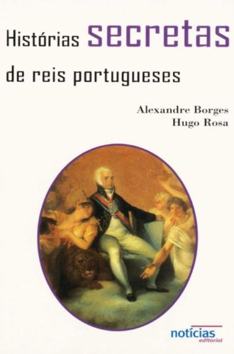 Livro PDF Histórias Secretas de Reis Portugueses